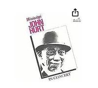 Hurt, Mississippi John - In Concert