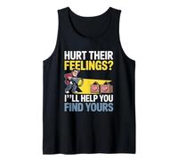 Hurt Their Feelings I LL Help You Find Yours Débardeur