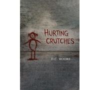 Hurting Crutches - D.C. Moore - GENESIS PUBLISHING HOUSE - ebook (ePub) - Livre
