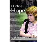 Hurting Hope: What Parents Feel When Their Children Suffer - [Livre en VO] Charles Hewlett, Joanne Hewlett, Marva Dawn (Auteur)