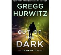Hurwitz, G : Orphan X 4/Out of the Dark : An Orphan X Novel