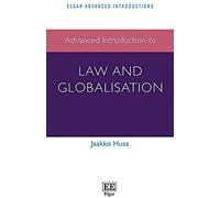 Husa, J: Advanced Introduction To Law And Globalisation