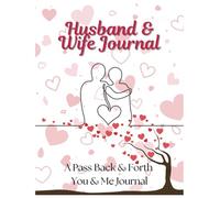 Husband and Wife Back and Forth Journal | Questions to Connect & Grow | Husband and Wife Journal with Prompts for Husband and Wife | Pass Back and ... and Me Journal | 60 Prompts & Create Your Own