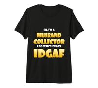 Husband Collector IDGAF Meme Ex Wife Divorced Woman T-Shirt Haut de Gamme