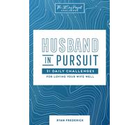 Husband in Pursuit: 31 Daily Challenges for Loving Your Wife Well