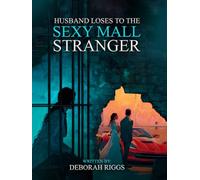 Husband Loses to the Sexy Mall Stranger