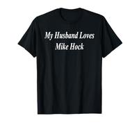 Husband Loves Mike Hock Gay Funny Dirty Raunchy Coquine Cadeau T-Shirt