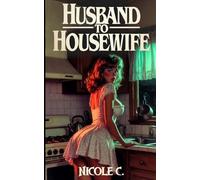Husband to Housewife: Feminized to Serve my Wife