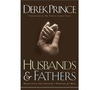 Husbands and Fathers Rediscover the Creators Purpose for Men by Edwin Cole Derek Prince (Auteur)
