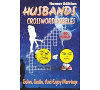 Husbands Crossword Puzzles - Humor Edition: Crossword Puzzles with Clear, Easy-to-Read Clues about marriage, relationships, daily life, and more | 6x9 ... perfect gift for husbands to laugh and relax!
