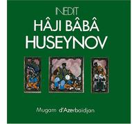 Huseynov,Haji Baba - Azerbaïdjan - Hâji Bâbâ Huseynov - Anthologie du Mugam, Vol - 3