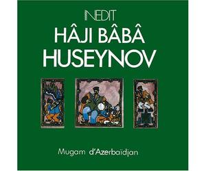 Huseynov,Haji Baba - Azerbaïdjan - Hâji Bâbâ Huseynov - Anthologie du Mugam, Vol - 3