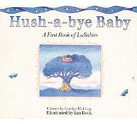 Hush-A-Bye Baby: First Book Of Lullabies