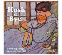 Hush A Bye: Soothing Songs For Children