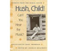 Hush Child Cant You Hear the Music by Rose Thompson