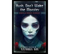 Hush, Don't Wake The Monster: Stories Inspired By Stephen King - Women In Horror Anthology: 4