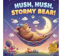 Hush, Hush, Stormy Bear!: A Comforting Rhyming Bedtime Story About Calming Fears and Finding Courage