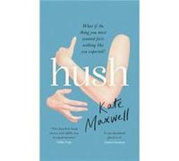 Hush - Kate Maxwell - Little Brown Book Group - Livre en Anglais - Hardback Kate MaxwellKate Maxwell (Auteur)