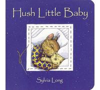Hush Little Baby: (Baby Board Books, Baby Books First Year, Board Books for Babies) (Family Treasure Nature Encylopedias)