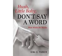 Hush, Little Baby, Don't Say A Word