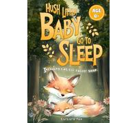 Hush Little Baby, go to Sleep: Bedtime Stories for Babies - Soothing Read-Aloud Animal Tales from the Forest for Newborns and Toddlers (0+). Includes Calming Sleep Tips for Parents.