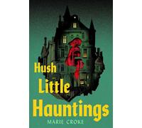 Hush Little Hauntings - Marie Croke - S&S/Saga Press - ebook (ePub) - Livre