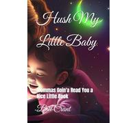 Hush My Little Baby: Mommas Goin'a Read You a Nice Little Book