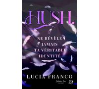 Hush, ne révèle jamais ta véritable identité - Lucia Franco - Juno Publishing - broché - Roman