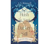 Hush, The Woods Are Darker Still: The Wicked Woods Chronicles Book Two