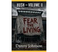 HUSH Volume II: Fear The Living
