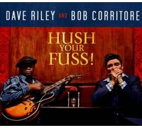 Hush Your Fuss [Digipak] by Dave Riley/Bob Corritore [CD] NEUF