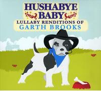 Hushabye Baby: Lullaby Renditions of Garth Brooks