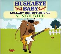 Hushabye Baby - Lullaby Renditions of Vince Gill