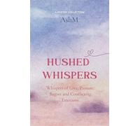 Hushed Whispers - Whispers of Love Passion Regret and Conflicting Emotions