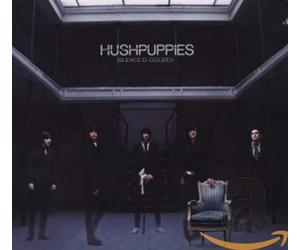 Hushpuppies - Silence is Golden [Import]