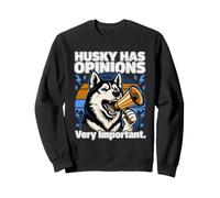 Husky a des Opinions très importantes Sweatshirt