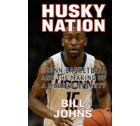 Husky Nation: UConn Basketball and the Making of a Modern Dynasty