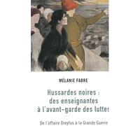 Hussardes noires : des enseignantes à l'avant-garde des luttes: De l'affaire Dreyfus à la Grande Guerre
