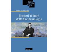 Husserl ai limiti della fenomenologia