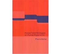 Husserl and Heidegger on Human Experience Keller, Pierre (Auteur)