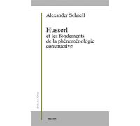 Husserl et fondements de la phenomenologie constructive - Alexander Schnell - Millon Jerome Eds - broché - Essai