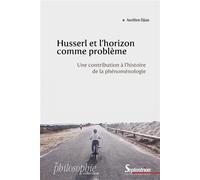 Husserl et l'horizon comme problème Une contribution à l'histoire de la phénoménologie - Aurélien Djian - Presses Universitaires Du Septen-Trion - broché - Etude