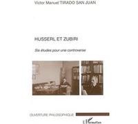 Victor Manuel Tirado San Juan – Husserl et Zubiri Six études pour une controverse – Essai – Broché