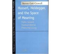 Husserl, Heidegger, and the Space of Meaning, Studies in Phenomenology and Existential Philosophy Series Steven Galt Crowell (Auteur)