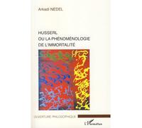 Husserl ou la phénoménologie de l'immortalité - Arkadi Nedel - L'harmattan - broché - Essai