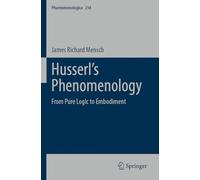 Husserl’s Phenomenology: From Pure Logic to Embodiment