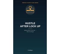 Hustle After Lock Up: Making Money on the Side - That's Not Illegal