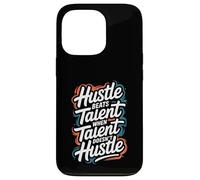 Hustle Bat Le Talent Lorsque Le Talent ne se bouscule Pas - Motivation Coque pour iPhone 13 Pro