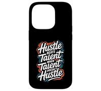 Hustle Bat Le Talent Lorsque Le Talent ne se bouscule Pas - Motivation Coque pour iPhone 14 Pro