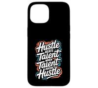 Hustle Bat Le Talent Lorsque Le Talent ne se bouscule Pas - Motivation Coque pour iPhone 15
